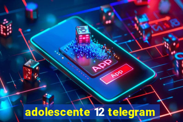 adolescente 12 telegram